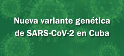 Cuba reporta la presencia de una nueva variante genética del SARS-COV-2