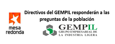 Mesa: Directivos del Grupo Empresarial Gempil responderán a las preguntas de la población